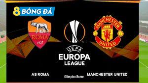 SOI KÈO NHẬN ĐỊNH BÓNG ĐÁ AS ROMA VS MANCHESTER UNITED
