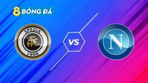 SOI KÈO NHẬN ĐỊNH BÓNG ĐÁ SPEZIA VS NAPOLI 20h00, 08/05/2021 – VĐQG ITALIA
