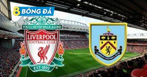 SOI KÈO NHẬN ĐỊNH BÓNG ĐÁ LIVERPOOL VS BURNLEY 18h30, 21/08/2021 – VÒNG 2 NGOẠI HẠNG ANH